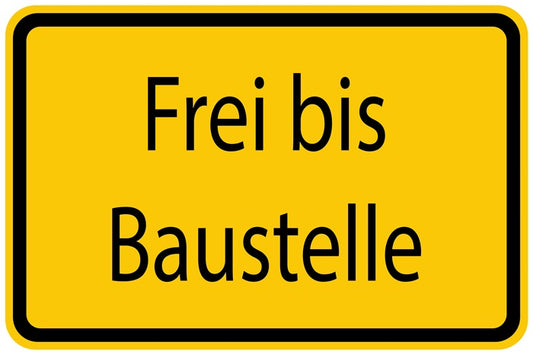 Baustellenaufkleber "Frei bis Baustelle" gelb LO-BAU-1450